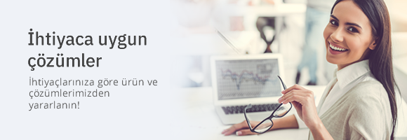 İhtiyaca uygun çözümler